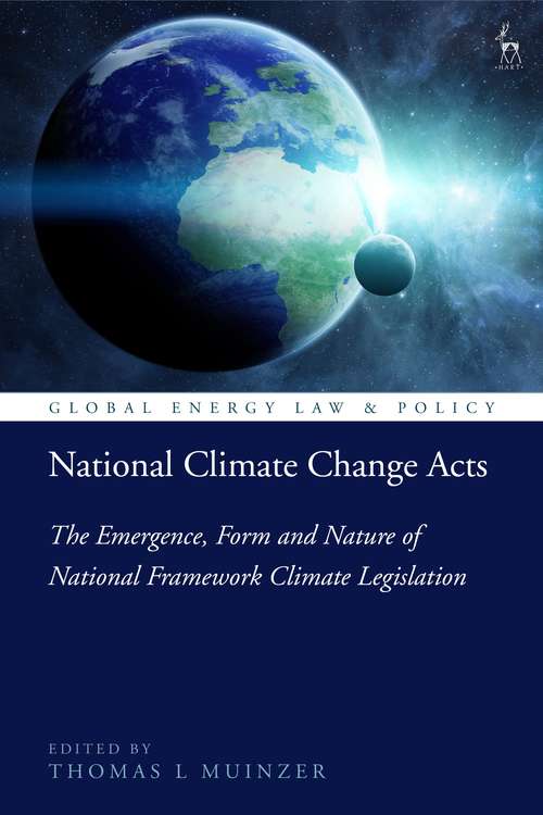 Book cover of National Climate Change Acts: The Emergence, Form and Nature of National Framework Climate Legislation (Global Energy Law and Policy)