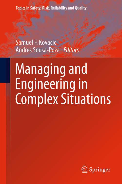 Book cover of Managing and Engineering in Complex Situations (2013) (Topics in Safety, Risk, Reliability and Quality #21)