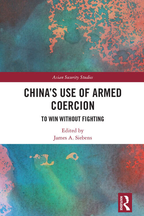 Book cover of China's Use of Armed Coercion: To Win Without Fighting (Asian Security Studies)