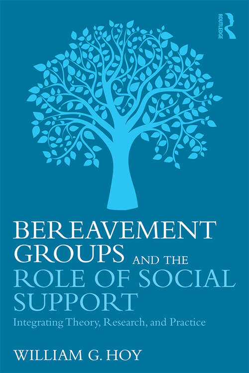 Book cover of Bereavement Groups and the Role of Social Support: Integrating Theory, Research, and Practice