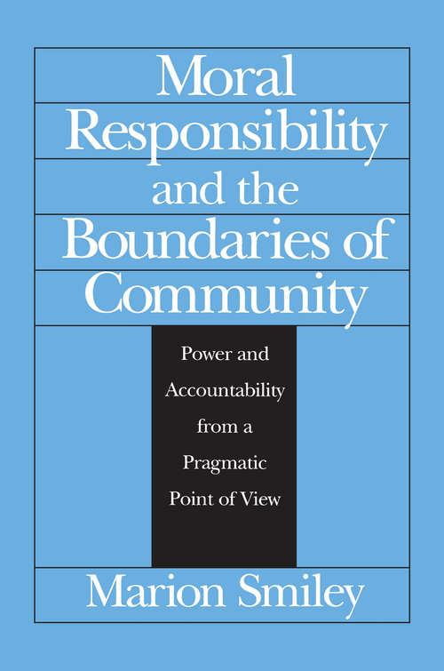 Book cover of Moral Responsibility and the Boundaries of Community: Power and Accountability from a Pragmatic Point of View (2) (Phoenix Poets Ser.)