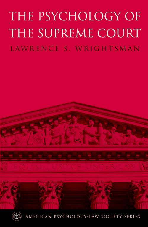 Book cover of The Psychology of the Supreme Court (American Psychology-Law Society Series)