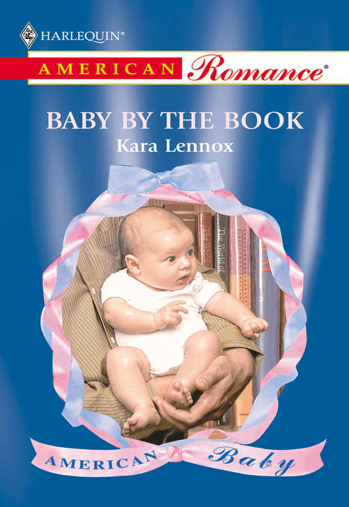 Book cover of Baby By The Book (ePub First edition) (Mills And Boon American Romance Ser.)