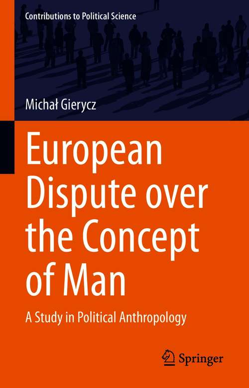 Book cover of European Dispute over the Concept of Man: A Study in Political Anthropology (1st ed. 2021) (Contributions to Political Science)