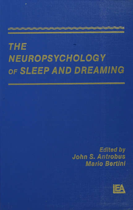 Book cover of The Neuropsychology of Sleep and Dreaming