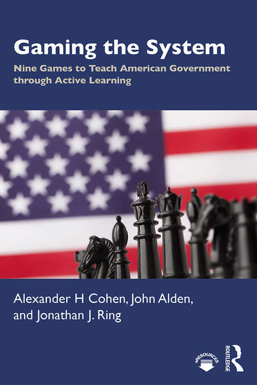 Book cover of Gaming the System: Nine Games to Teach American Government through Active Learning