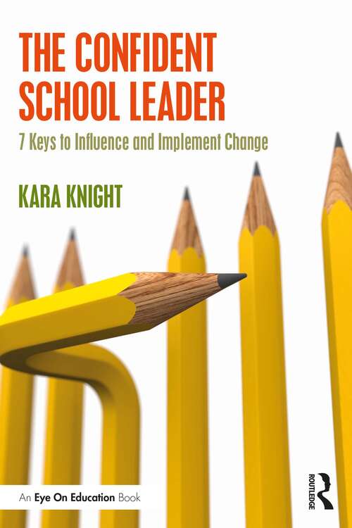 Book cover of The Confident School Leader: 7 Keys to Influence and Implement Change