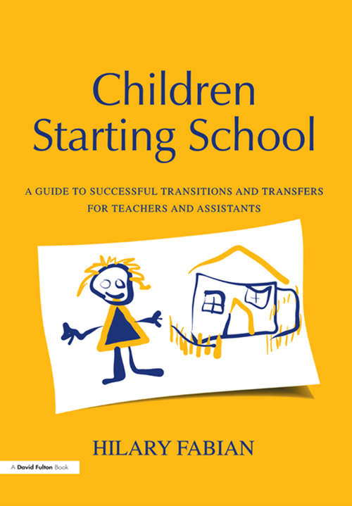 Book cover of Children Starting School: A Guide to Successful Transitions and Transfers for Teachers and Assistants