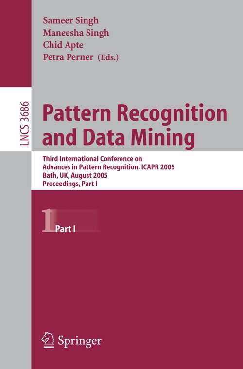 Book cover of Pattern Recognition and Data Mining: Third International Conference on Advances in Pattern Recognition, ICAR 2005, Bath, UK, August 22-25, 2005, Part I (2005) (Lecture Notes in Computer Science #3686)