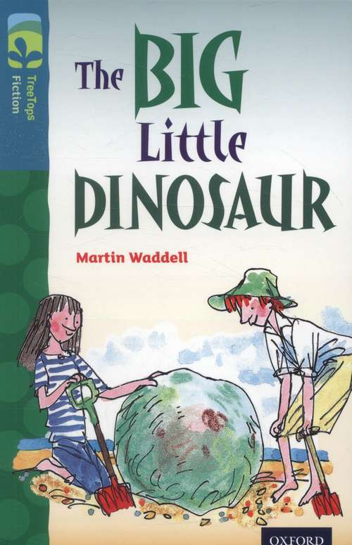 Book cover of Oxford Reading Tree TreeTops Fiction: Level 9: The Big Little Dinosaur (Oxford Reading Tree Treetops Fiction Ser.)