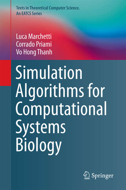 Book cover of Simulation Algorithms for Computational Systems Biology (Texts in Theoretical Computer Science. An EATCS Series)