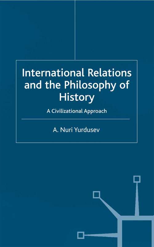 Book cover of International Relations and the Philosophy of History: A Civilizational Approach (2003)