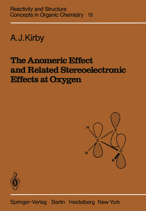 Book cover of The Anomeric Effect and Related Stereoelectronic Effects at Oxygen (1983) (Reactivity and Structure: Concepts in Organic Chemistry #15)