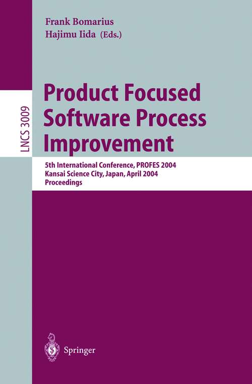 Book cover of Product Focused Software Process Improvement: 5th International Conference, PROFES 2004, Kansai Science City, Japan, April 5-8, 2004, Proceedings (2004) (Lecture Notes in Computer Science #3009)