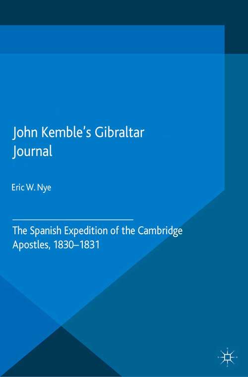 Book cover of John Kemble’s Gibraltar Journal: The Spanish Expedition of the Cambridge Apostles, 1830-1831 (2015)