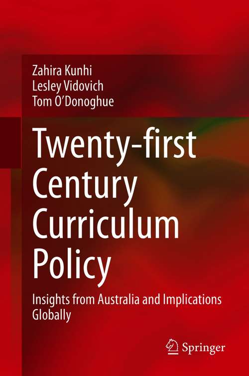 Book cover of Twenty-first Century Curriculum Policy: Insights from Australia and Implications Globally (1st ed. 2020)