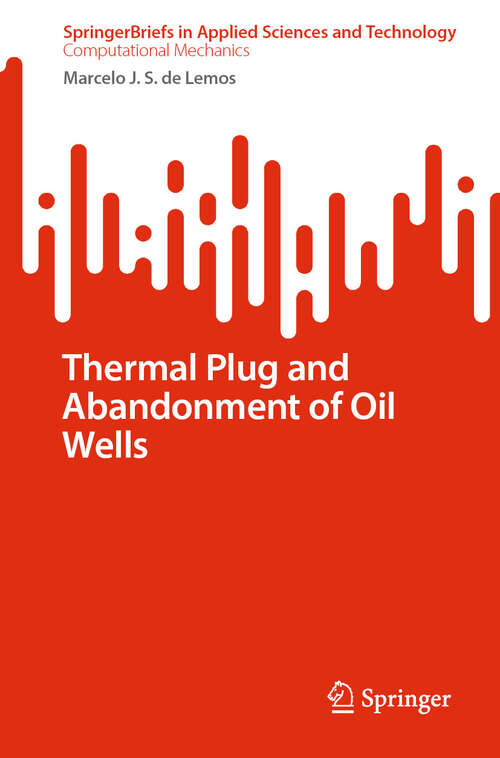 Book cover of Thermal Plug and Abandonment of Oil Wells (2024) (SpringerBriefs in Applied Sciences and Technology)