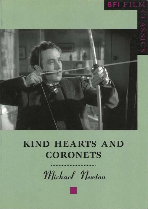 Book cover of Kind Hearts and Coronets (BFI Film Classics)