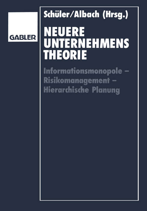 Book cover of Neuere Unternehmenstheorie: Informationsmonopole — Risikomanagement — Hierarchische Planung (1993)