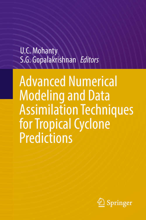 Book cover of Advanced Numerical Modeling and Data Assimilation Techniques for Tropical Cyclone Predictions (1st ed. 2017)