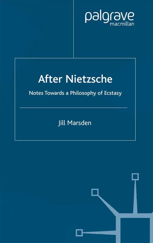 Book cover of After Nietzsche: Notes Towards a Philosophy of Ecstasy (2002) (Renewing Philosophy)