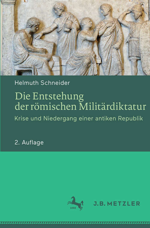 Book cover of Die Entstehung der römischen Militärdiktatur: Krise und Niedergang einer antiken Republik (2. Aufl. 2017)