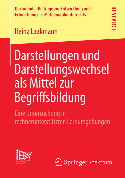 Book cover of Darstellungen und Darstellungswechsel als Mittel zur Begriffsbildung: Eine Untersuchung in rechnerunterstützten Lernumgebungen (2013) (Dortmunder Beiträge zur Entwicklung und Erforschung des Mathematikunterrichts #11)