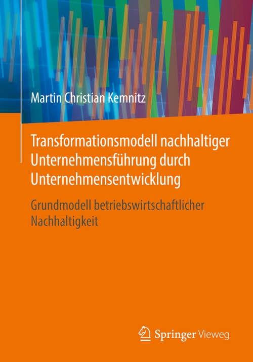 Book cover of Transformationsmodell nachhaltiger Unternehmensführung durch Unternehmensentwicklung: Grundmodell betriebswirtschaftlicher Nachhaltigkeit (1. Aufl. 2016)