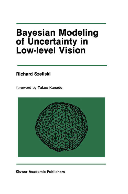 Book cover of Bayesian Modeling of Uncertainty in Low-Level Vision (1989) (The Springer International Series in Engineering and Computer Science #79)