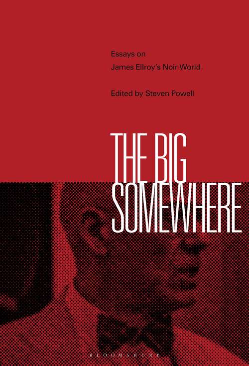 Book cover of The Big Somewhere: Essays on James Ellroy's Noir World