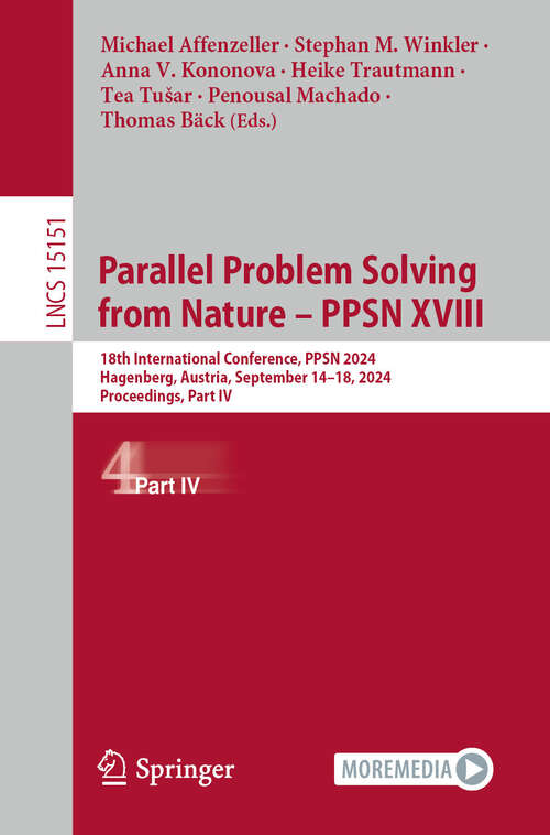 Book cover of Parallel Problem Solving from Nature – PPSN XVIII: 18th International Conference, PPSN 2024, Hagenberg, Austria, September 14–18, 2024, Proceedings, Part IV (2024) (Lecture Notes in Computer Science #15151)