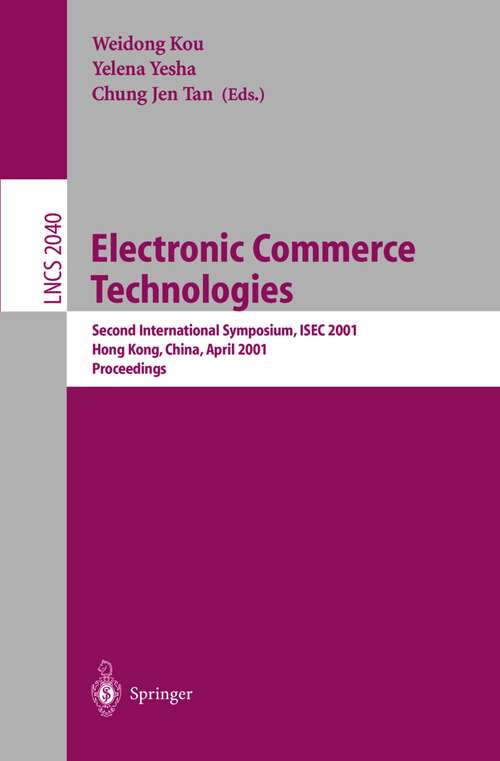 Book cover of Topics in Electronic Commerce: Second International Symposium, ISEC 2001 Hong Kong, China, April 26-28, 2001 Proceedings (2001) (Lecture Notes in Computer Science #2040)