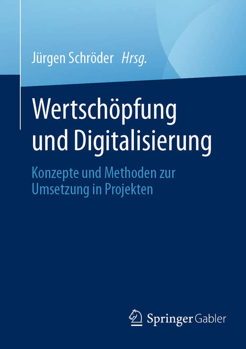 Book cover of Wertschöpfung und Digitalisierung: Konzepte und Methoden zur Umsetzung in Projekten (2024)