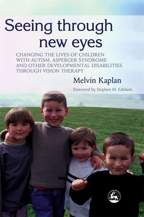 Book cover of Seeing Through New Eyes: Changing the Lives of Children with Autism, Asperger Syndrome and other Developmental Disabilities Through Vision Therapy (PDF)