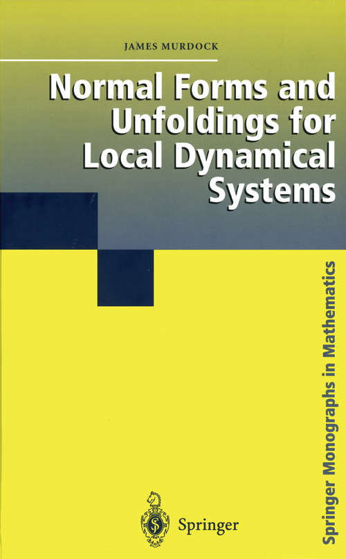 Book cover of Normal Forms and Unfoldings for Local Dynamical Systems (2003) (Springer Monographs in Mathematics)