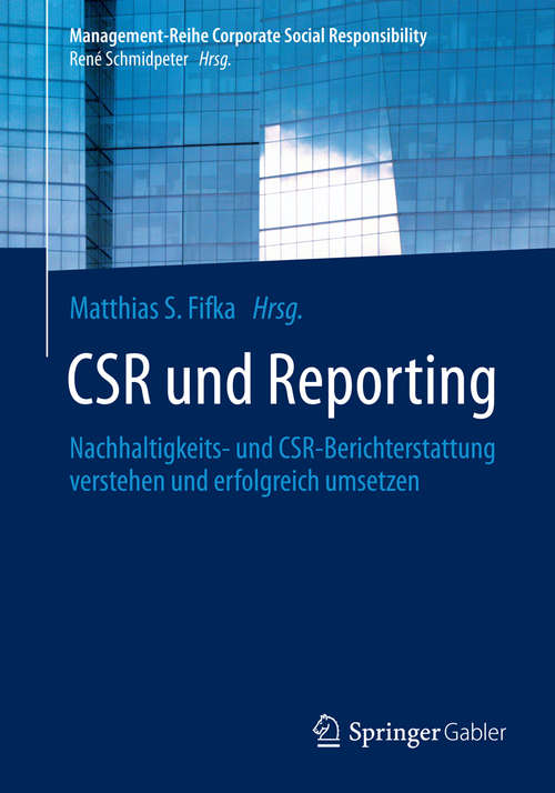 Book cover of CSR und Reporting: Nachhaltigkeits- und CSR-Berichterstattung verstehen und erfolgreich umsetzen (2014) (Management-Reihe Corporate Social Responsibility)