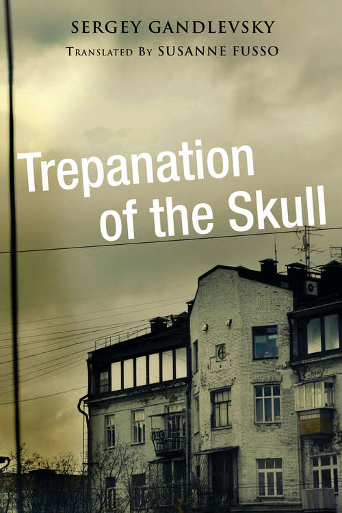 Book cover of Trepanation of the Skull (NIU Series in Slavic, East European, and Eurasian Studies)