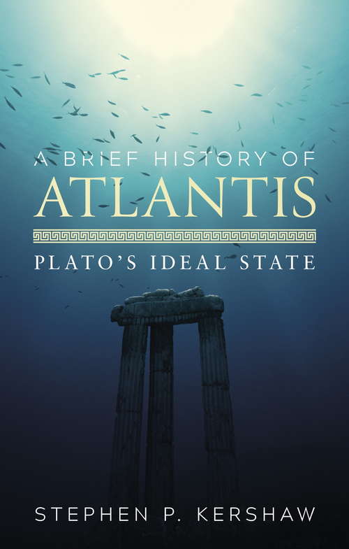 Book cover of A Brief History of Atlantis: Plato's Ideal State (Brief Histories)