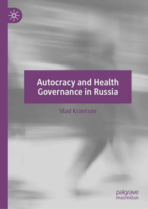 Book cover of Autocracy and Health Governance in Russia (1st ed. 2022)