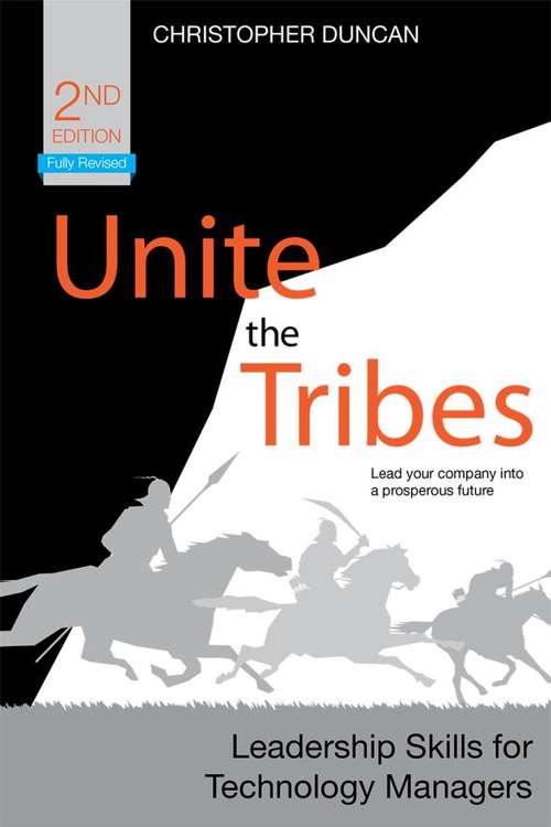 Book cover of Unite the Tribes: Leadership Skills for Technology Managers (2nd ed.)