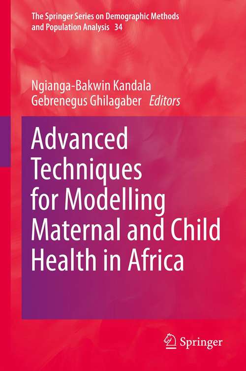 Book cover of Advanced Techniques for Modelling Maternal and Child Health in Africa (2014) (The Springer Series on Demographic Methods and Population Analysis #34)