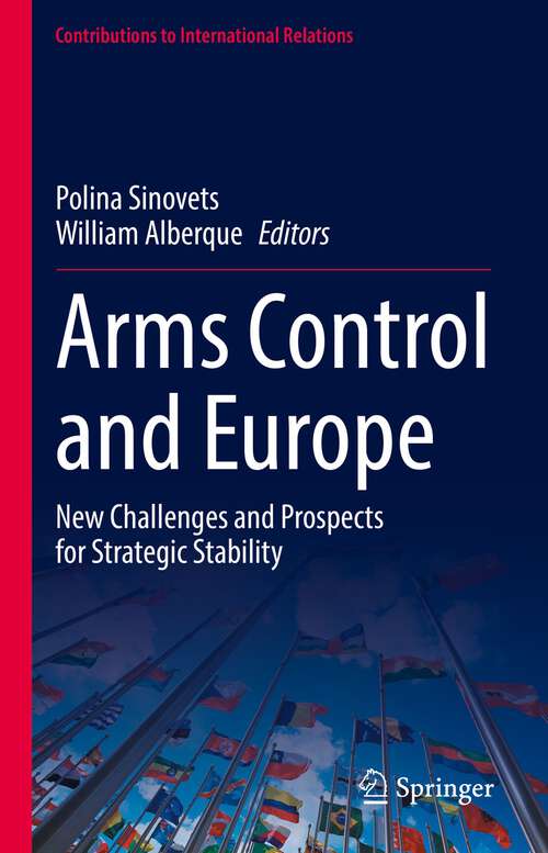 Book cover of Arms Control and Europe: New Challenges and Prospects for Strategic Stability (1st ed. 2022) (Contributions to International Relations)