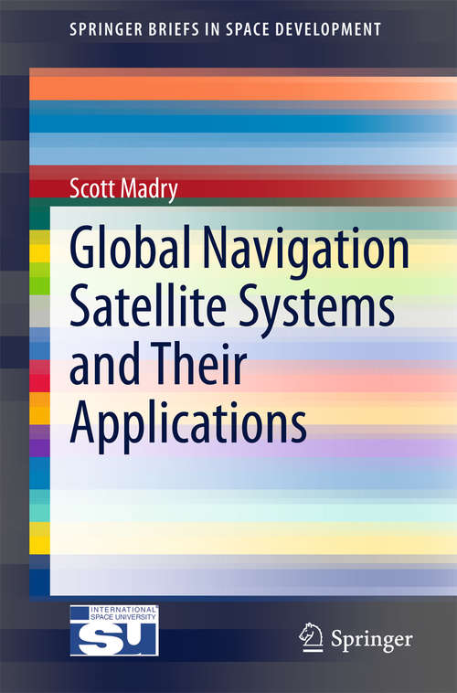 Book cover of Global Navigation Satellite Systems and Their Applications (2015) (SpringerBriefs in Space Development)