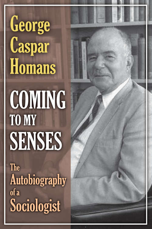 Book cover of Coming to My Senses: The Autobiography of a Sociologist