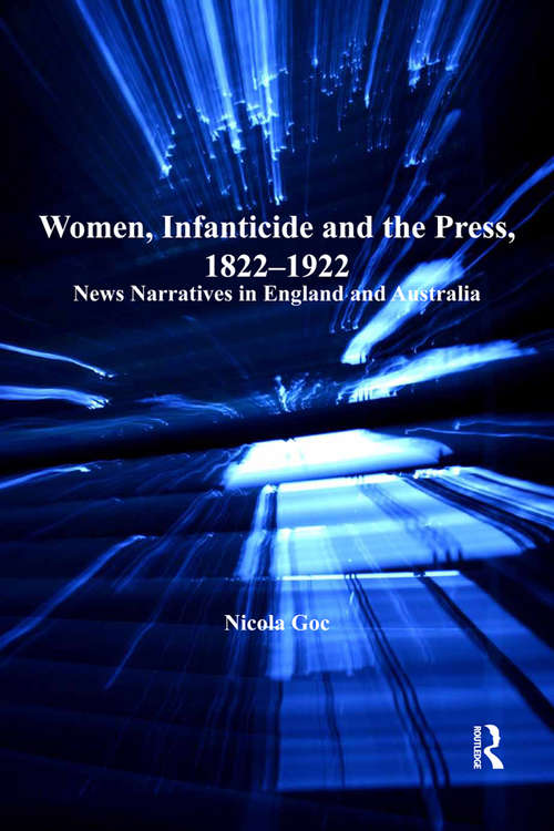 Book cover of Women, Infanticide and the Press, 1822-1922: News Narratives in England and Australia