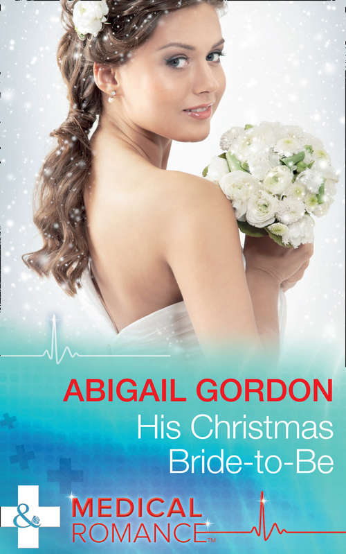 Book cover of His Christmas Bride-To-Be: A Mummy To Make Christmas / His Christmas Bride-to-be / A Father This Christmas? (ePub edition) (Mills And Boon Medical Ser. #4)