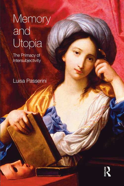 Book cover of Memory and Utopia: The Primacy of Inter-Subjectivity (Critical Histories Of Subjectivity And Culture Ser.)