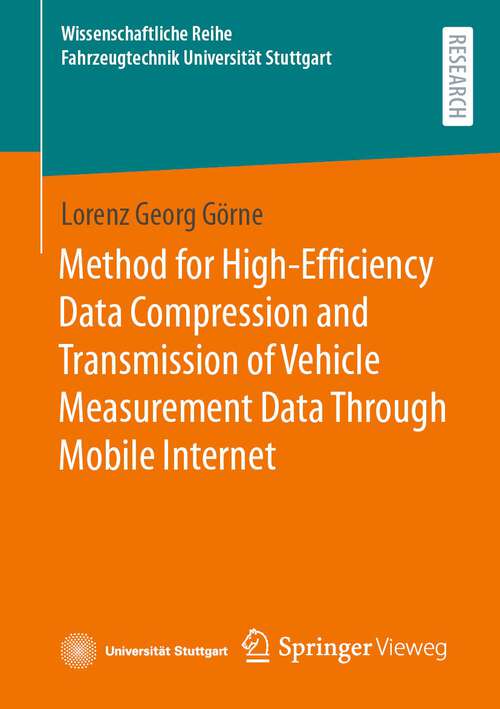 Book cover of Method for High-Efficiency Data Compression and Transmission of Vehicle Measurement Data Through Mobile Internet (1st ed. 2024) (Wissenschaftliche Reihe Fahrzeugtechnik Universität Stuttgart)