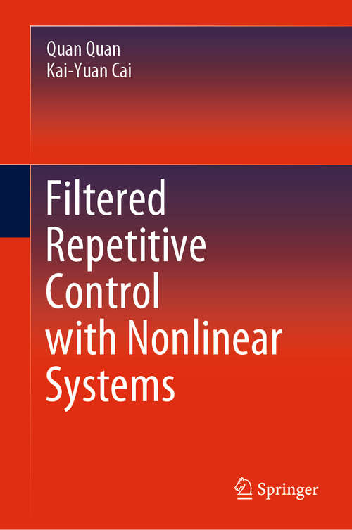 Book cover of Filtered Repetitive Control with Nonlinear Systems (1st ed. 2020)