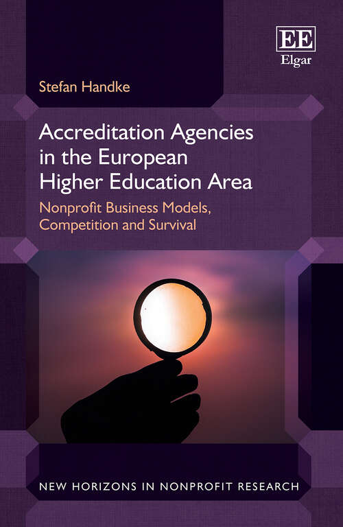 Book cover of Accreditation Agencies in the European Higher Education Area: Nonprofit Business Models, Competition and Survival (New Horizons in Nonprofit Research series)